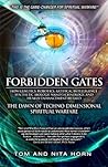 Book cover for Forbidden Gates: How Genetics, Robotics, Artificial Intelligence, Synthetic Biology, Nanotechnology, and Human Enhancement Herald The Dawn Of TechnoDimensional Spiritual Warfare