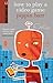 How to Play a Video Game (The Ginger Series Book 12)