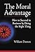 The Moral Advantage by William Damon