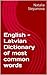 English - Latvian Dictionary of most common words