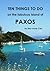 TEN THINGS TO DO ON THE FABULOUS ISLAND OF PAXOS [BOOKLET/ARTICLE]