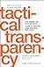 Tactical Transparency: How Leaders Can Leverage Social Media to Maximize Value and Build their Brand (J-B International Association of Business Communicators Book 6)