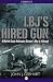 LBJ's Hired Gun: A Marine Corps Helicopter Gunner and the War in Vietnam