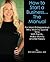How to Start a Business... The Manual For Mom Entrepreneurs Who Want to Spend Time with Family, Make Money and Be Happy