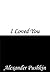 I Loved You by Alexander Pushkin I Loved You by Alexander Pushkin