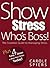 Show Stress Who's Boss!
