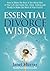 ESSENTIAL DIVORCE WISDOM: H...