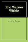 The Warrior Within by Sharon Green