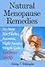 Natural Menopause Remedies: No More Hot Flashes, Insomnia, Night Sweats, Weight Gain...Feel Better Quickly!