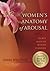 Women's Anatomy of Arousal: Secret Maps to Buried Pleasure