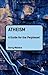 Atheism: A Guide for the Perplexed (Guides for the Perplexed)