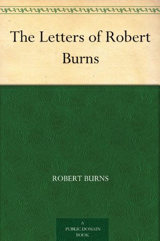 The Letters of Robert Burns (Kindle Edition)