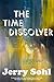 The Time Dissolver