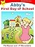 Abby's First Day of School ...