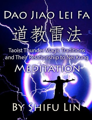 "Thunder Magic" Taoist Traditions of Tao Jiao Lei Fa and Their Relationship to Nei Kung Meditation (Kindle Edition)
