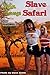 Slave Safari