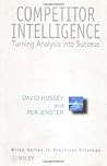 Competitor Intelligence: Turning Analysis into Success (Wiley Series in Practical Strategy Book 3)