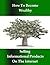 How to Become Wealthy Selling Informational Products on the Internet