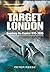 Target London: Bombing the Capital, 1915–2005