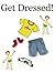 Get Dressed! by Alice Payne
