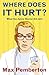 Where Does it Hurt? by Max Pemberton