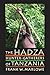 The Hadza: Hunter-Gatherers of Tanzania (Origins of Human Behavior and Culture Book 3)