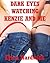Dark Eyes Watching Kenzie a...
