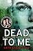 Dead to Me by Cath Staincliffe Dead to Me by Cath Staincliffe