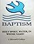 Baptism, Holy Spirit, Water...