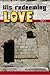 His Redeeming Love Part 1 by Matthew Robert Payne