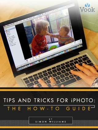 Tips and Tricks for iPhoto: The How-To Guide (Kindle Edition)