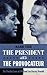 The President and the Provocateur by Alex Cox