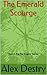 The Emerald Scourge by Alex Destry The Emerald Scourge by Alex Destry