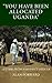 "You have been allocated Uganda"