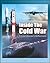 Inside the Cold War: A Cold Warrior's Reflections - Bombers, Tankers, Reconnaissance, ICBMs, Submarines, SAC Alert Forces, Russian Cold Warriors, Curtis LeMay, Hyman Rickover