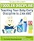 Toddler Discipline: Teaching Your Baby Early Discipline Is Like ABC (Toddler Discipline Techniques Crucial To Early Development Made Easy)