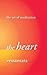 The Heart by Vessantara