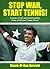 Stop War, Start Tennis! Lessons of Life and Understanding from a Pakistani Tennis Player