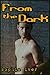 From the Dark