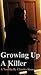 Growing Up A Killer