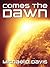 Comes The Dawn by Michael D. Davis