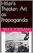 Hitler's Theater: Art as Propaganda