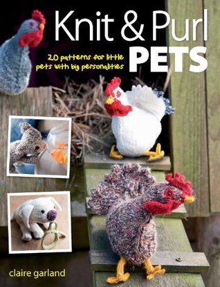 Knit & Purl Pets: 20 Patterns for Little Pets with Big Personalities (Kindle Edition)