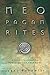 Neopagan Rites: A Guide to Creating Public Rituals that Work