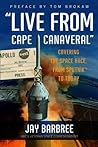 "Live from Cape Canaveral": Covering the Space Race, from Sputnik to Today Book cover for "Live from Cape Canaveral": Covering the Space Race, from Sputnik to Today