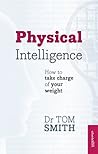 Physical Intelligence: How To Take Charge Of Your Weight