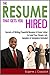 The Resume That Gets You Hired: Secrets of Writing Powerful Resume & Cover Letter to Land Your Dream Job, Samples & Templates Included