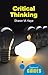 Critical Thinking: A Beginner's Guide (Beginner's Guides)