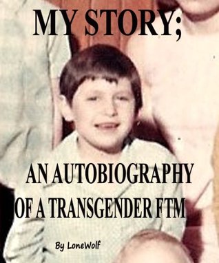 My Story; An Autobiography of a Transgender FTM (Kindle Edition)
