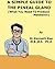 A Simple Guide to The Pineal Gland and Its Function (What You Need To Produce Melatonin) (A Simple Guide to Medical Conditions)